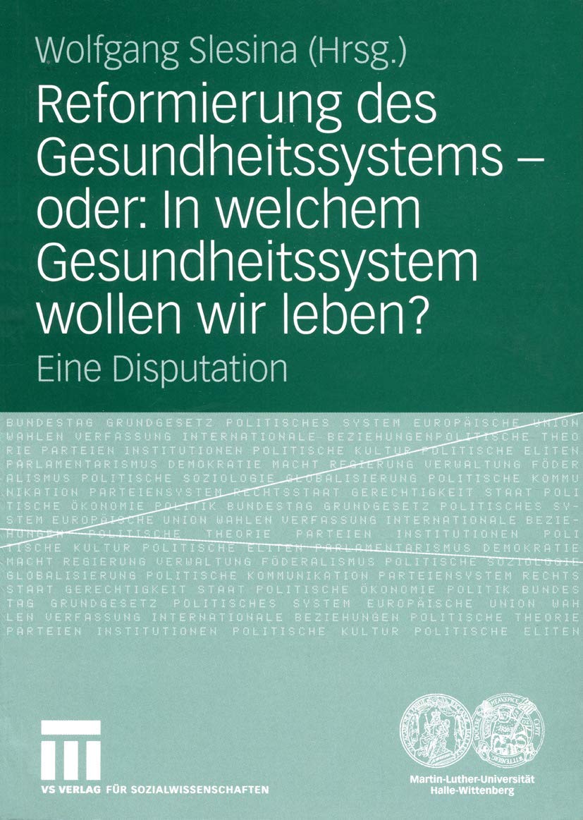 Reformierung Des Gesundheitssystems  Oder: In Welchem Gesundheitssystem Wollen Wir Leben?: Eine Disputation (German Edition),Used