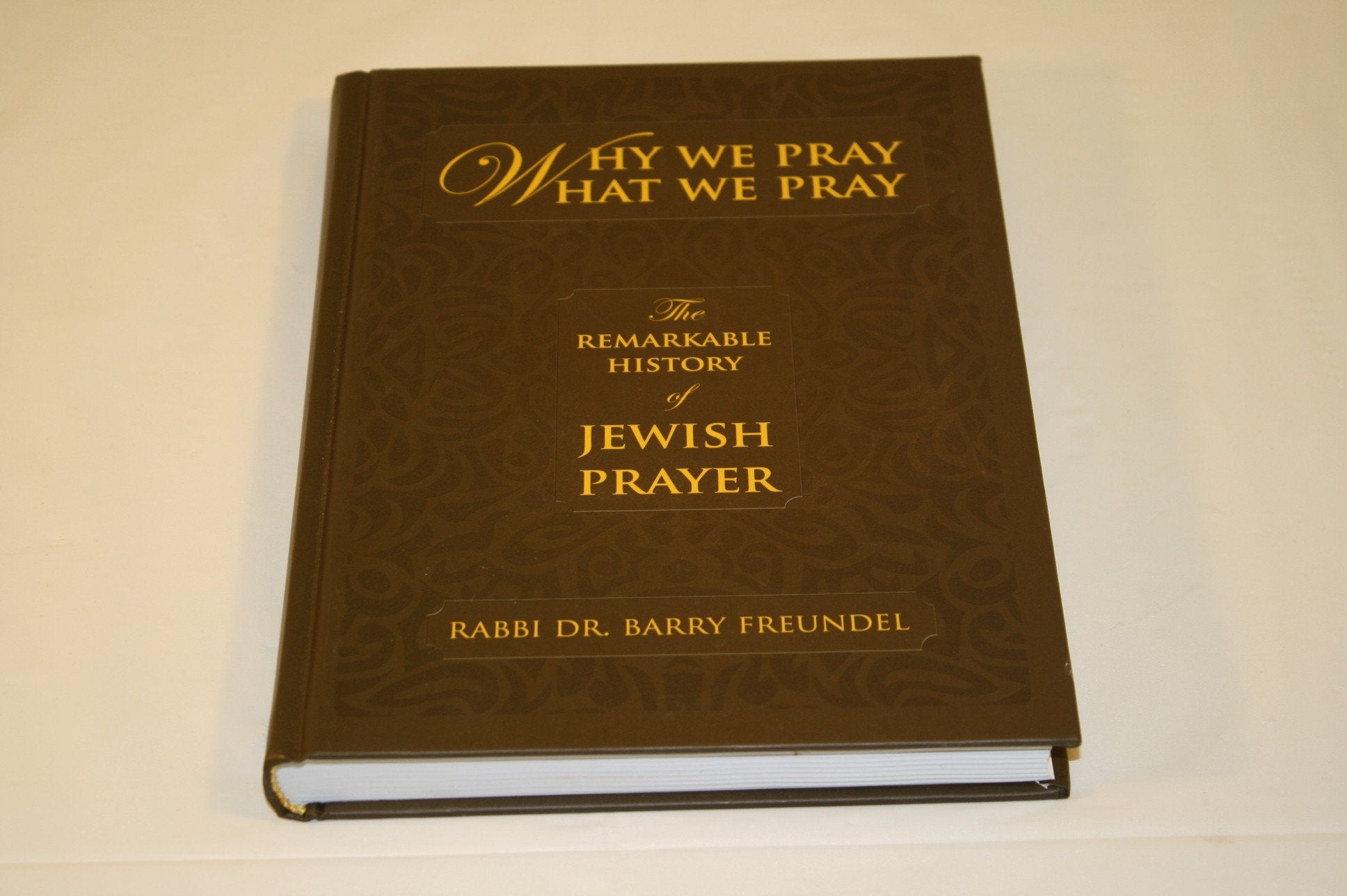 Why We Pray What We Pray: The Remarkable History of Jewish Prayer,Used