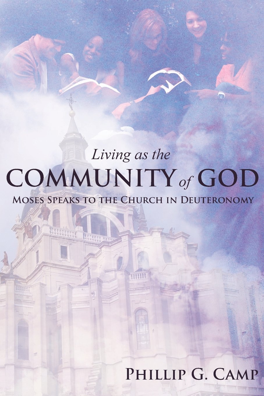 Living as the Community of God: Moses Speaks to the Church in Deuteronomy,Used
