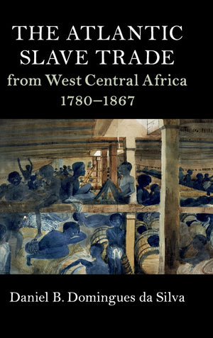 The Atlantic Slave Trade from West Central Africa, 17801867 (Cambridge Studies on the African Diaspora),Used