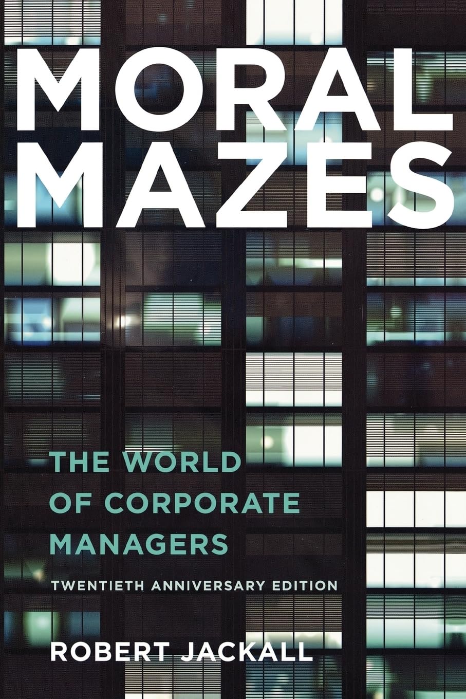Moral Mazes: The World Of Corporate Managers,New