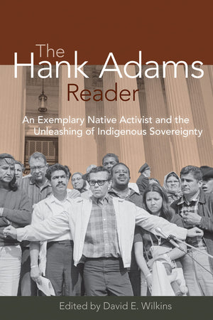 The Hank Adams Reader: An Exemplary Native Activist and the Unleashing of Indigenous Sovereignty,Used