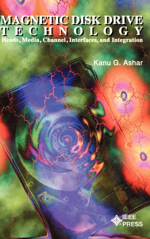 Magnetic Disk Drive Technology: Heads, Media, Channel, Interfaces, and Integration,Used