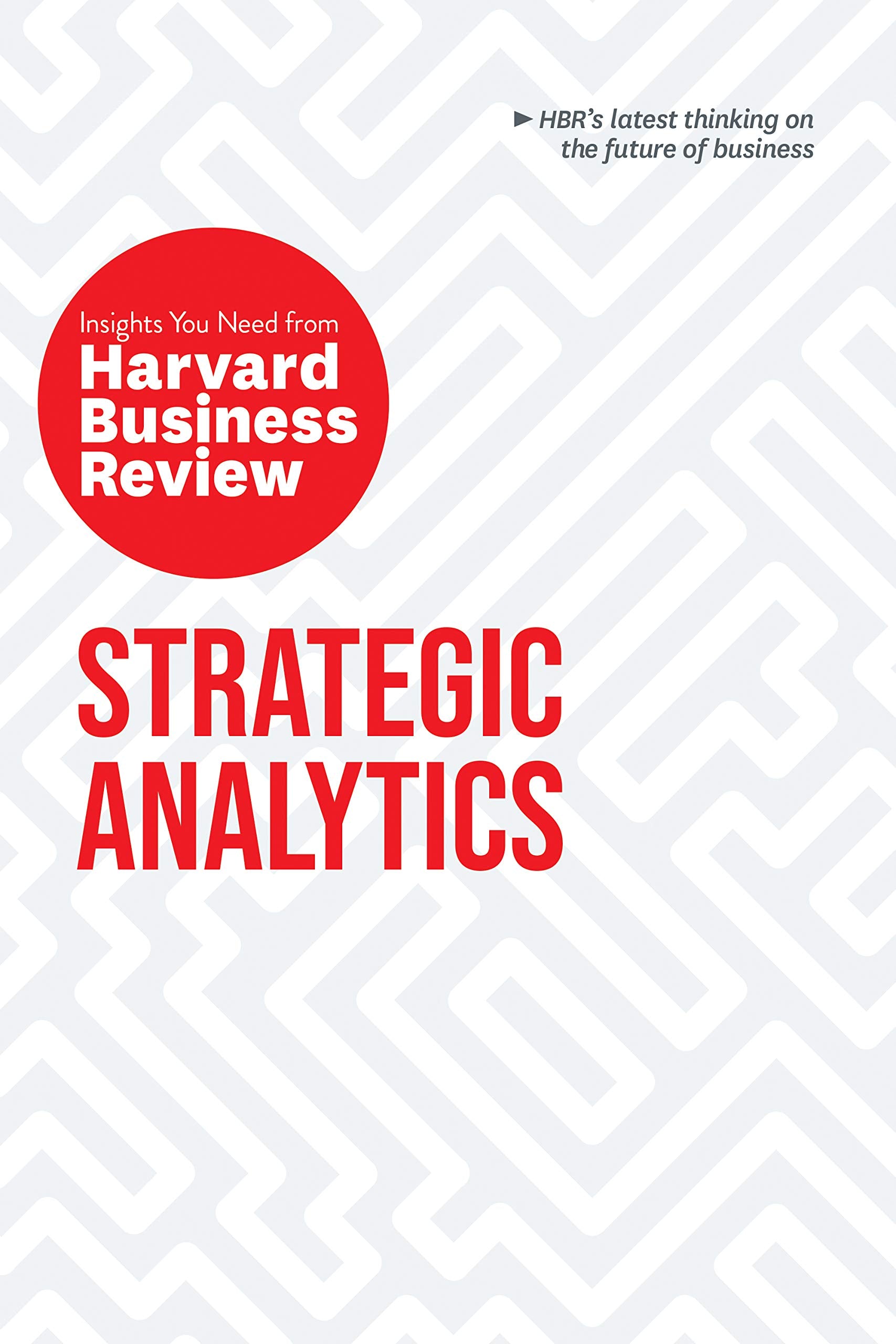 Strategic Analytics: The Insights You Need from Harvard Business Review (HBR Insights Series),Used
