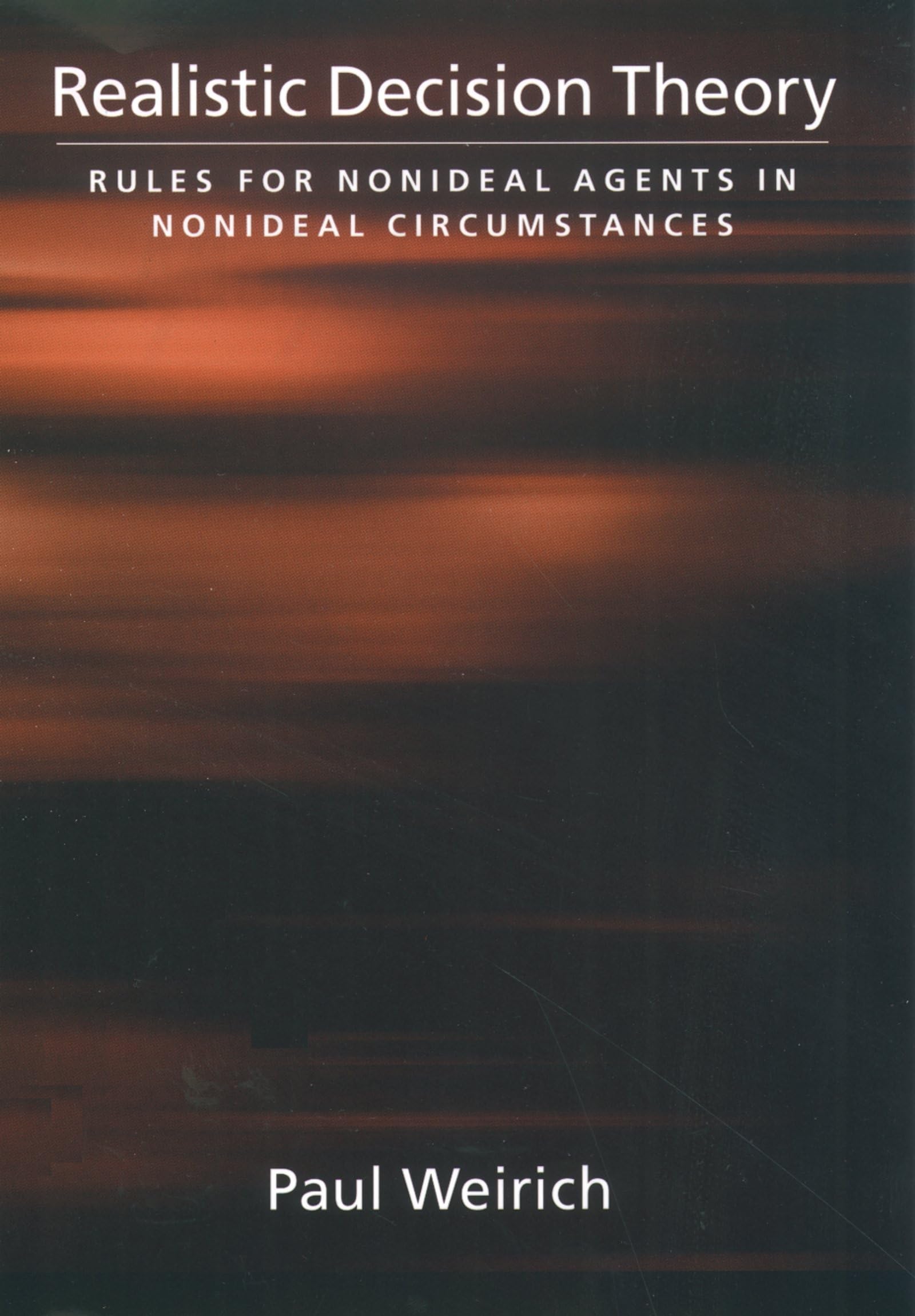 Realistic Decision Theory: Rules for Nonideal Agents in Nonideal Circumstances,Used