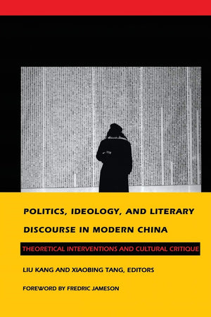 Politics, Ideology, And Literary Discourse In Modern China: Theoretical Interventions And Cultural Critique,Used