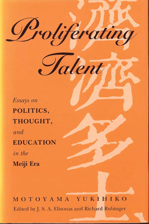 Proliferating Talent: Essays on Politics, Thought, and Education in the Meiji Era,Used