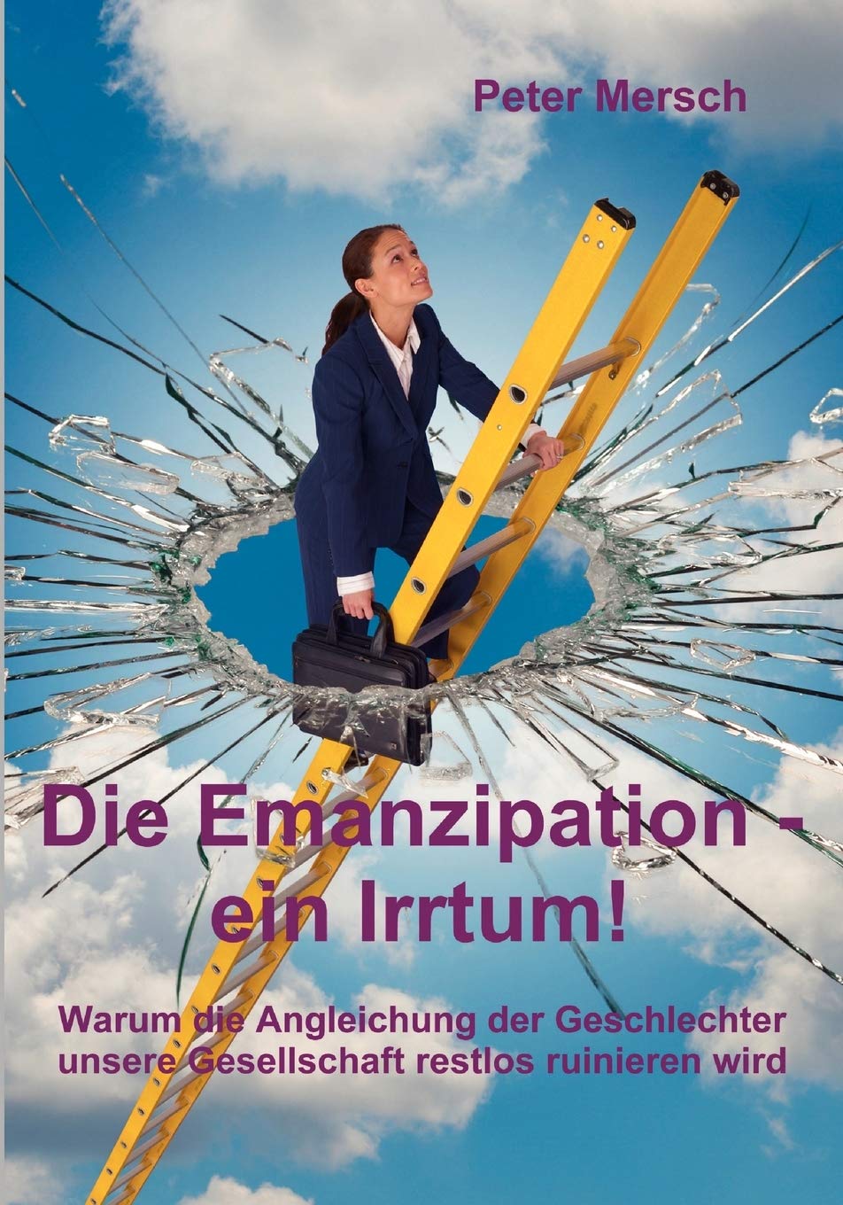 Die Emanzipation  ein Irrtum!: Warum die Angleichung der Geschlechter unsere Gesellschaft restlos ruinieren wird (German Editio,Used