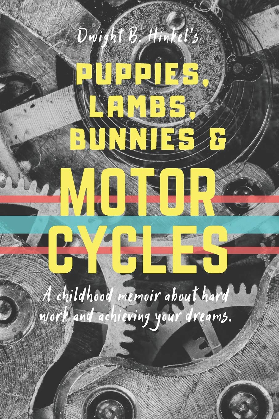 Puppies, Lambs, Bunnies & Motorcycles: A childhood memoir about hard work and achieving your dreams.,Used
