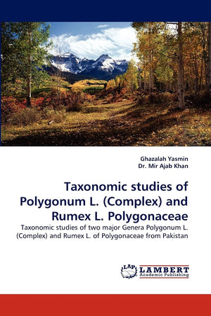 Taxonomic studies of Polygonum L. (Complex) and Rumex L. Polygonaceae: Taxonomic studies of two major Genera Polygonum L. (Compl,Used