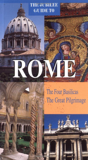 The Jubilee Guide to Rome: The Four Basilicas, the Great Pilgrimage,Used