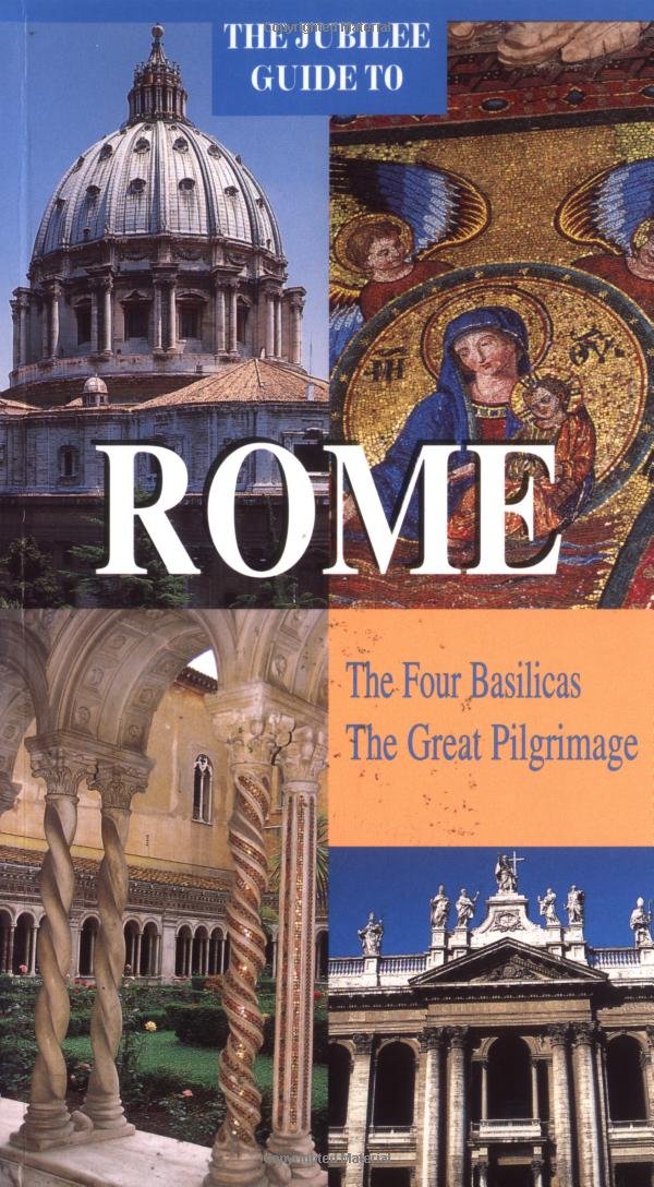 The Jubilee Guide to Rome: The Four Basilicas, the Great Pilgrimage,Used