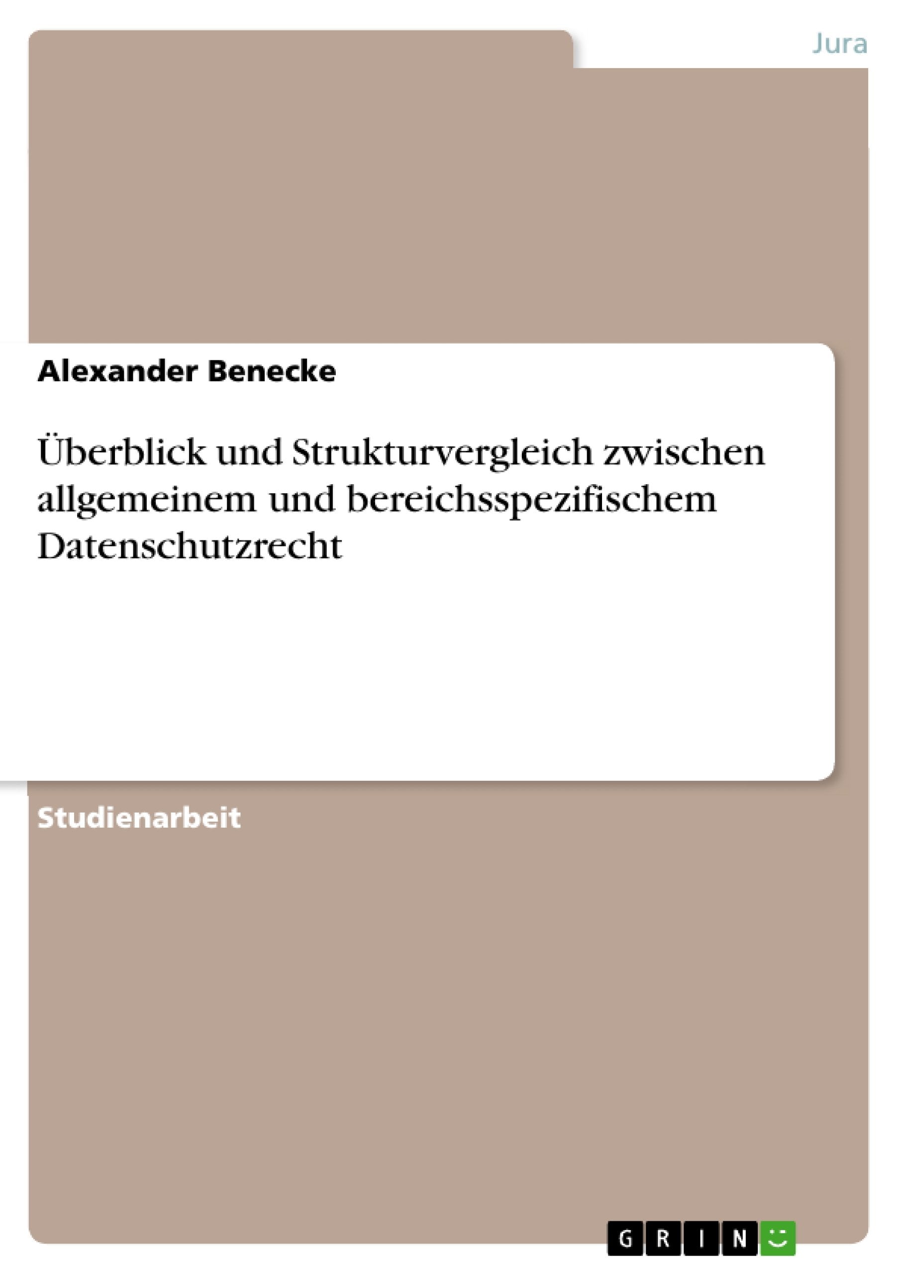 Berblick Und Strukturvergleich Zwischen Allgemeinem Und Bereichsspezifischem Datenschutzrecht (German Edition),Used