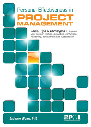 Personal Effectiveness in Project Management: Tools, Tips & Strategies to Improve Your Decisionmaking, Motivation, Confidence, ,Used