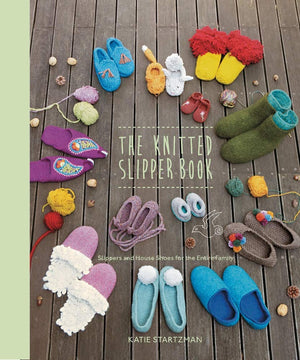 The Knitted Slipper Book: Slippers And House Shoes For The Entire Family