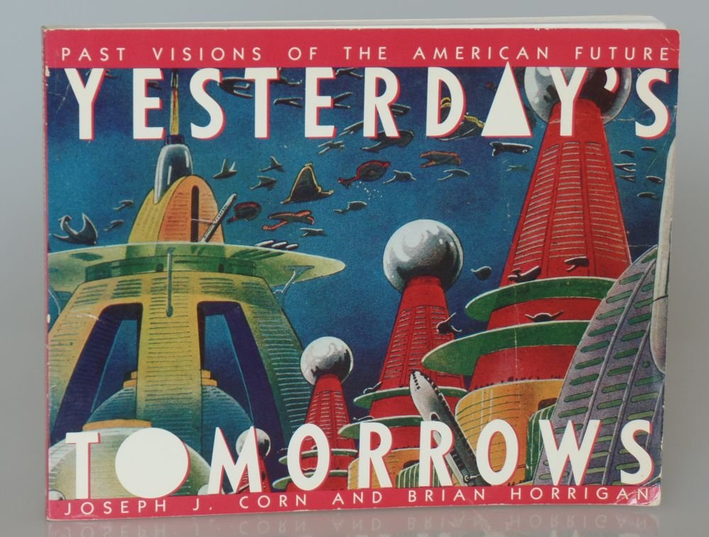 Yesterday's Tomorrows: Past Visions of the American Future,Used