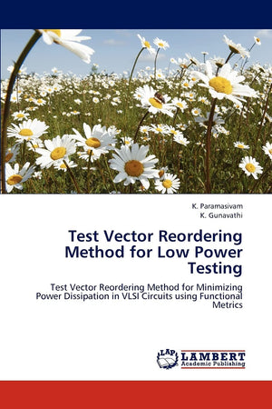 Test Vector Reordering Method for Low Power Testing: Test Vector Reordering Method for Minimizing Power Dissipation in VLSI Circ,Used