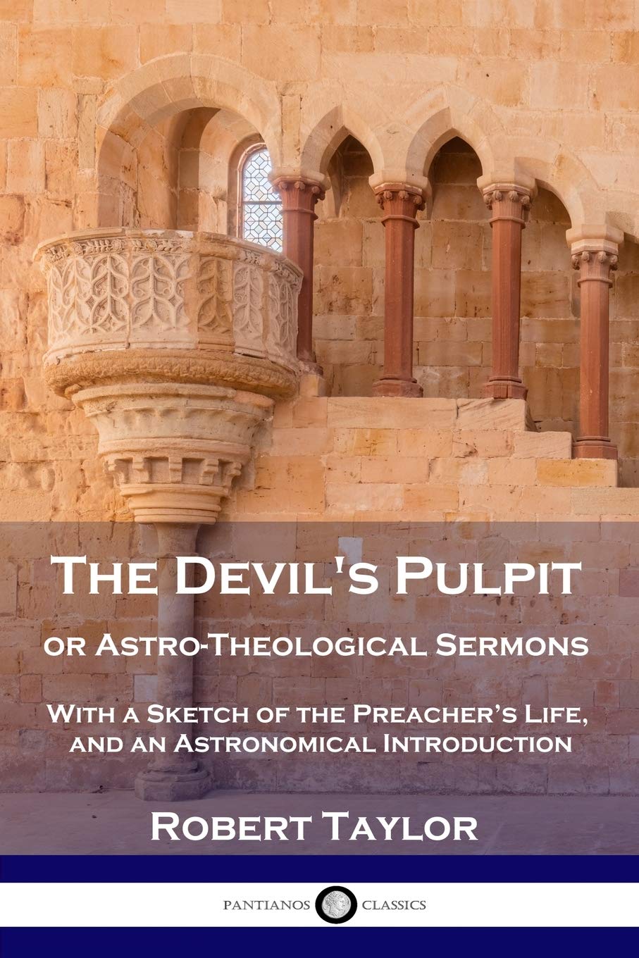 The Devil's Pulpit, or AstroTheological Sermons: With a Sketch of the Preacher's Life, and an Astronomical Introduction,Used