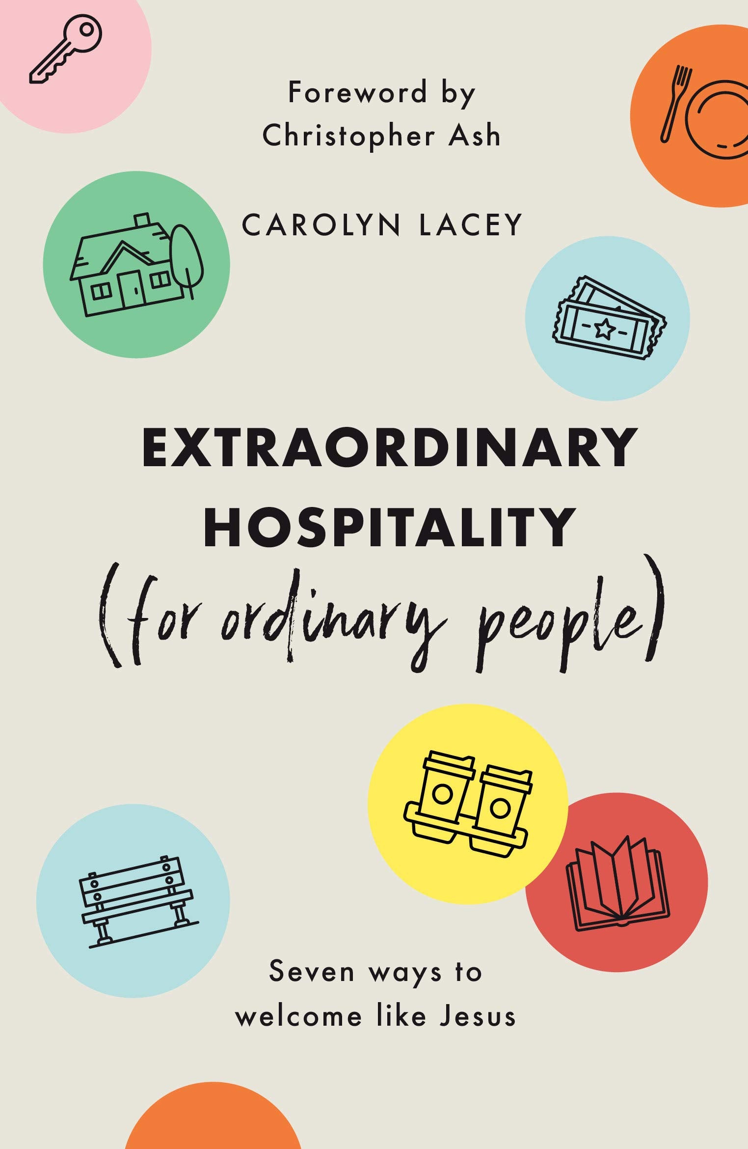Extraordinary Hospitality (for Ordinary People): Seven Ways to Welcome Like Jesus,Used