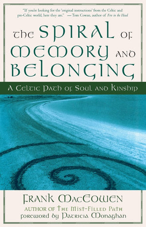 The Spiral of Memory and Belonging: A Celtic Path of Soul and Kinship,Used