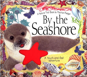 By the Seashore : A Natural Trail Book (A Touch and Feel Adventure),Used