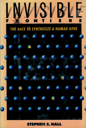 Invisible Frontiers: The Race To Synthesize A Human Gene,New