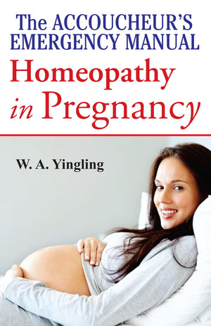 The Accoucheurs Emergency Manual Homoeopathy In Pregnancy