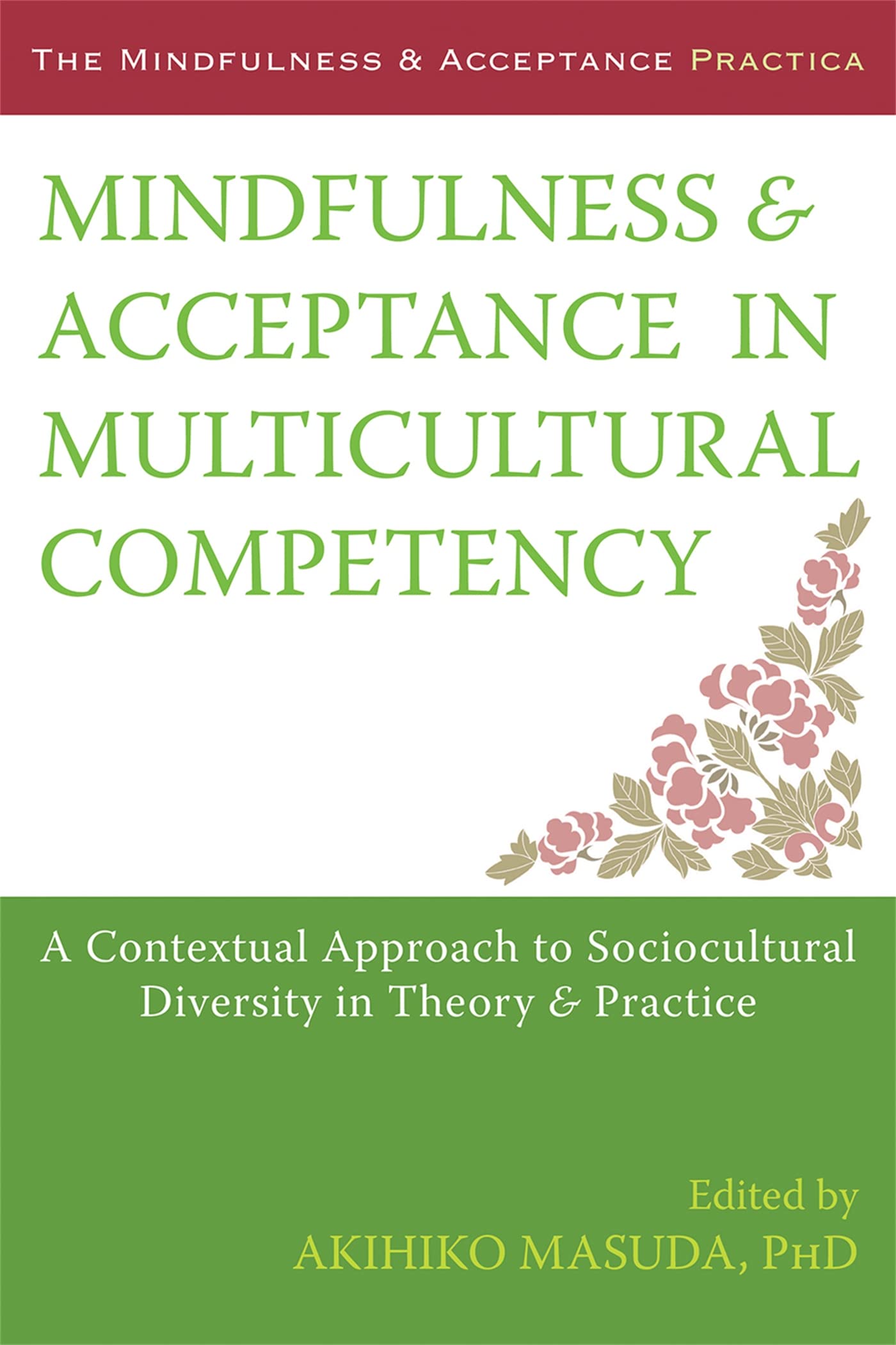 Mindfulness And Acceptance In Multicultural Competency: A Contextual Approach To Sociocultural Diversity In Theory And Practice