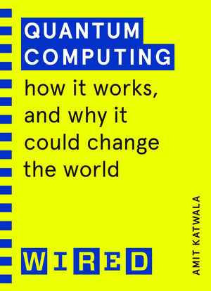 Quantum Computing (WIRED guides): How It Works and How It Could Change the World,Used
