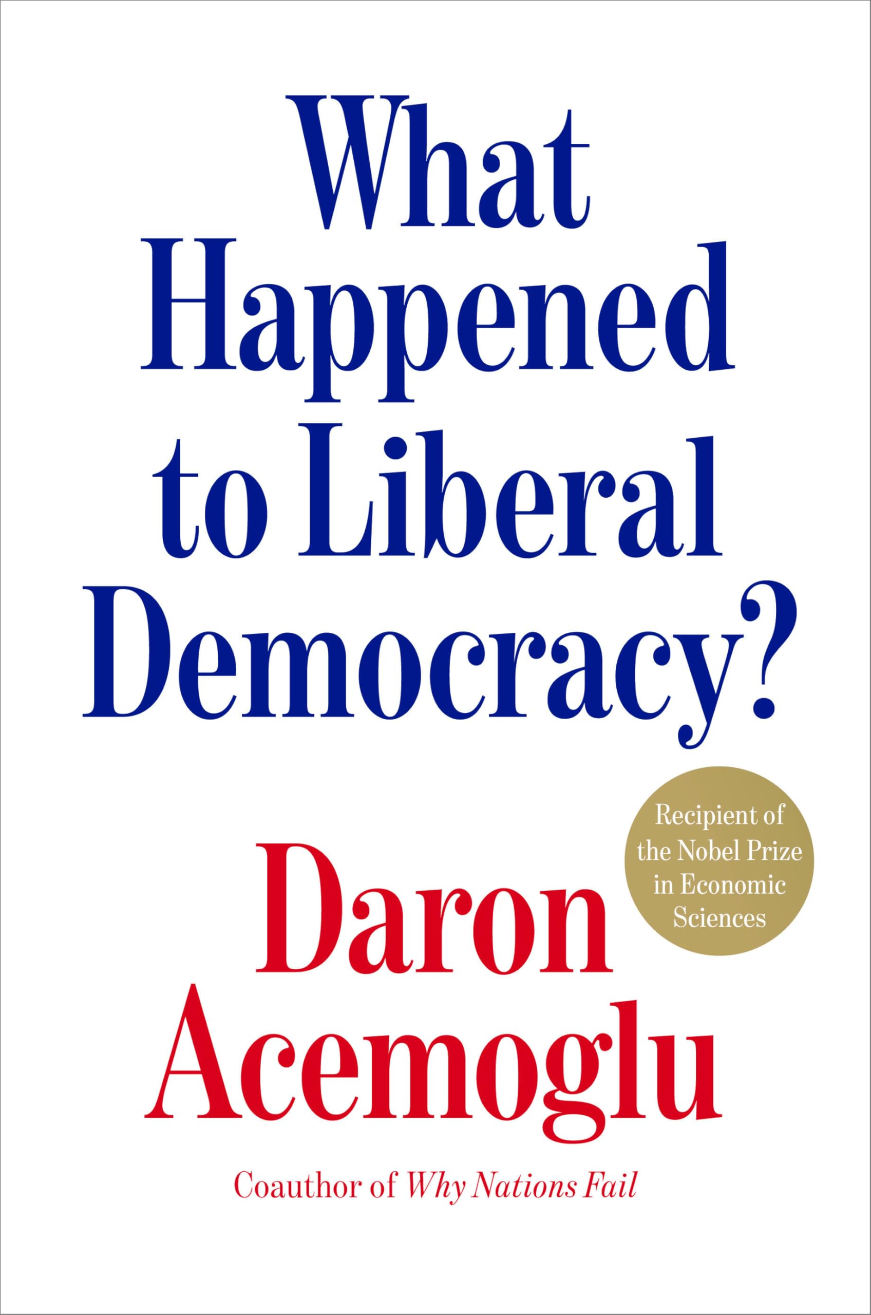 What Happened To Liberal Democracy?: Remaking A Politics Of Shared Prosperity