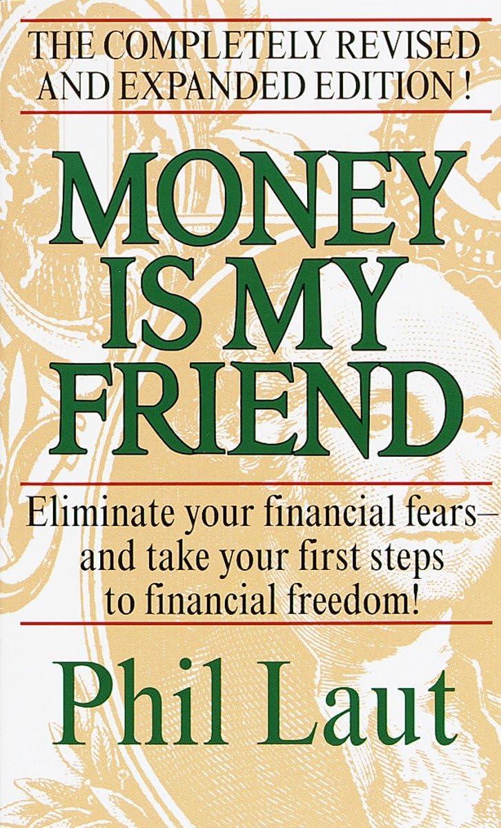 Money Is My Friend: Eliminate Your Financial FearsAnd Take Your First Steps to Financial Freedom!,New