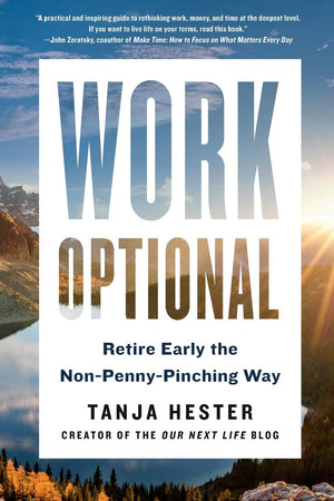 Work Optional: Retire Early the NonPennyPinching Way