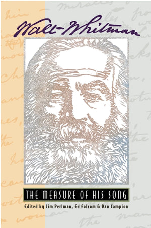 Walt Whitman: The Measure of His Song,New