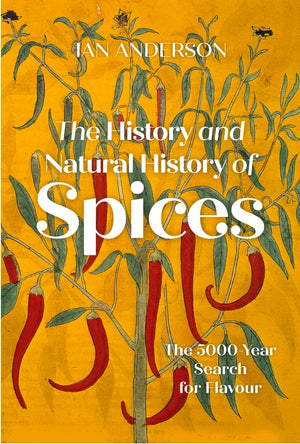 The History And Natural History Of Spices: The 5000Year Search For Flavour,Used