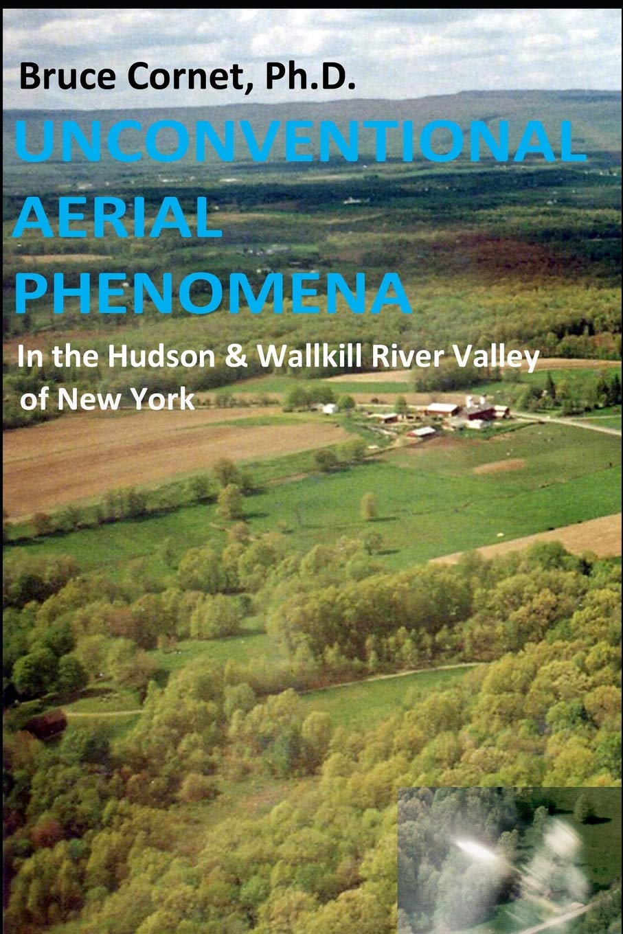 Unconventional Aerial Phenomena: In the Hudson and Wallkill River Valley of New York,Used