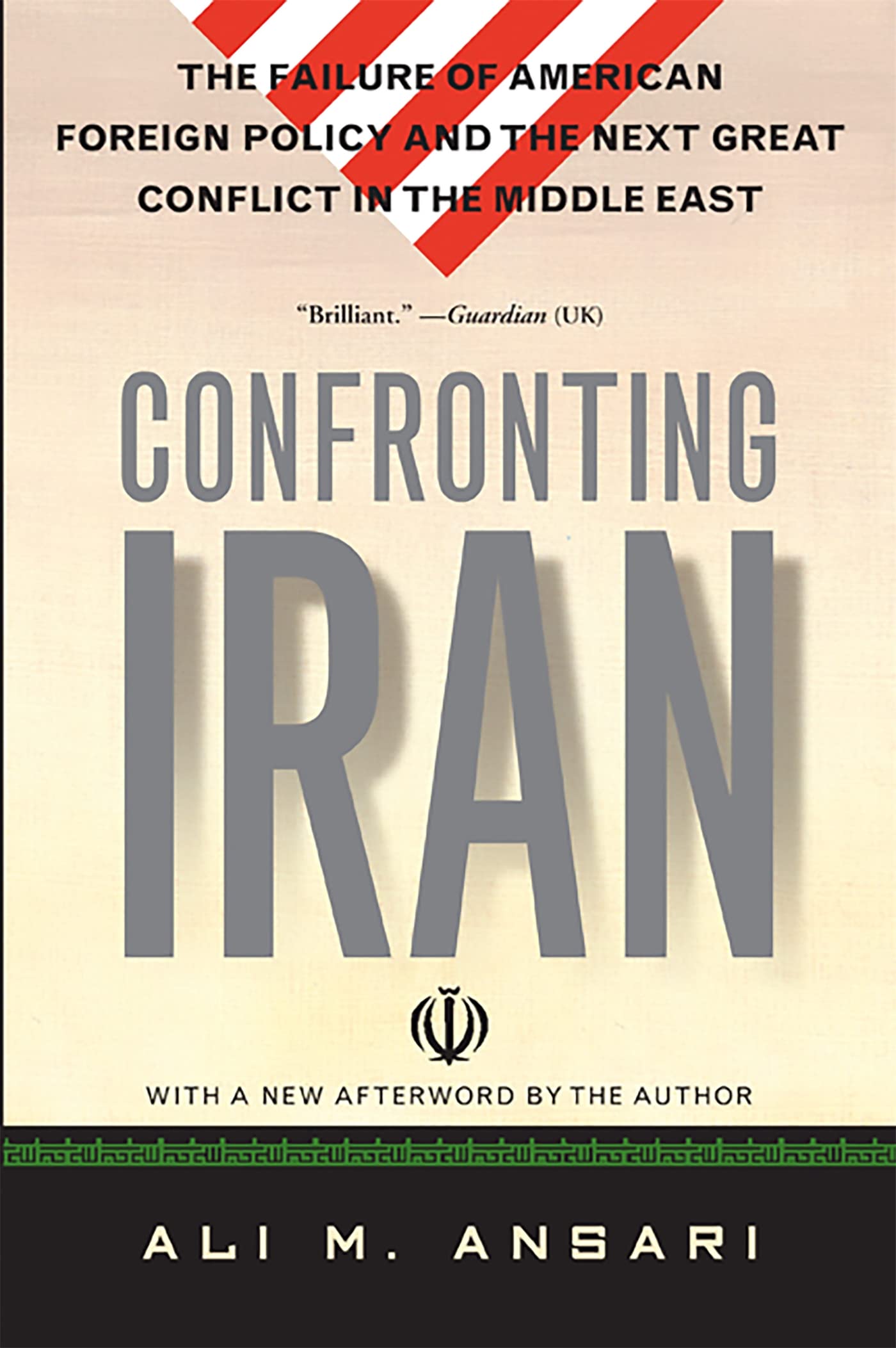 Confronting Iran: The Failure Of American Foreign Policy And The Next Great Crisis In The Middle East And The Next Great Crisis
