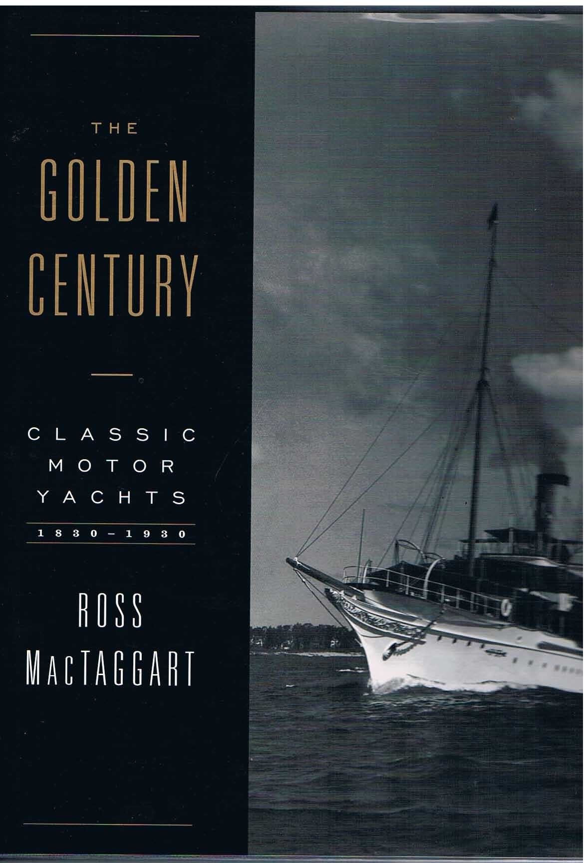 The Golden Century: Classic Motor Yachts, 18301930,New