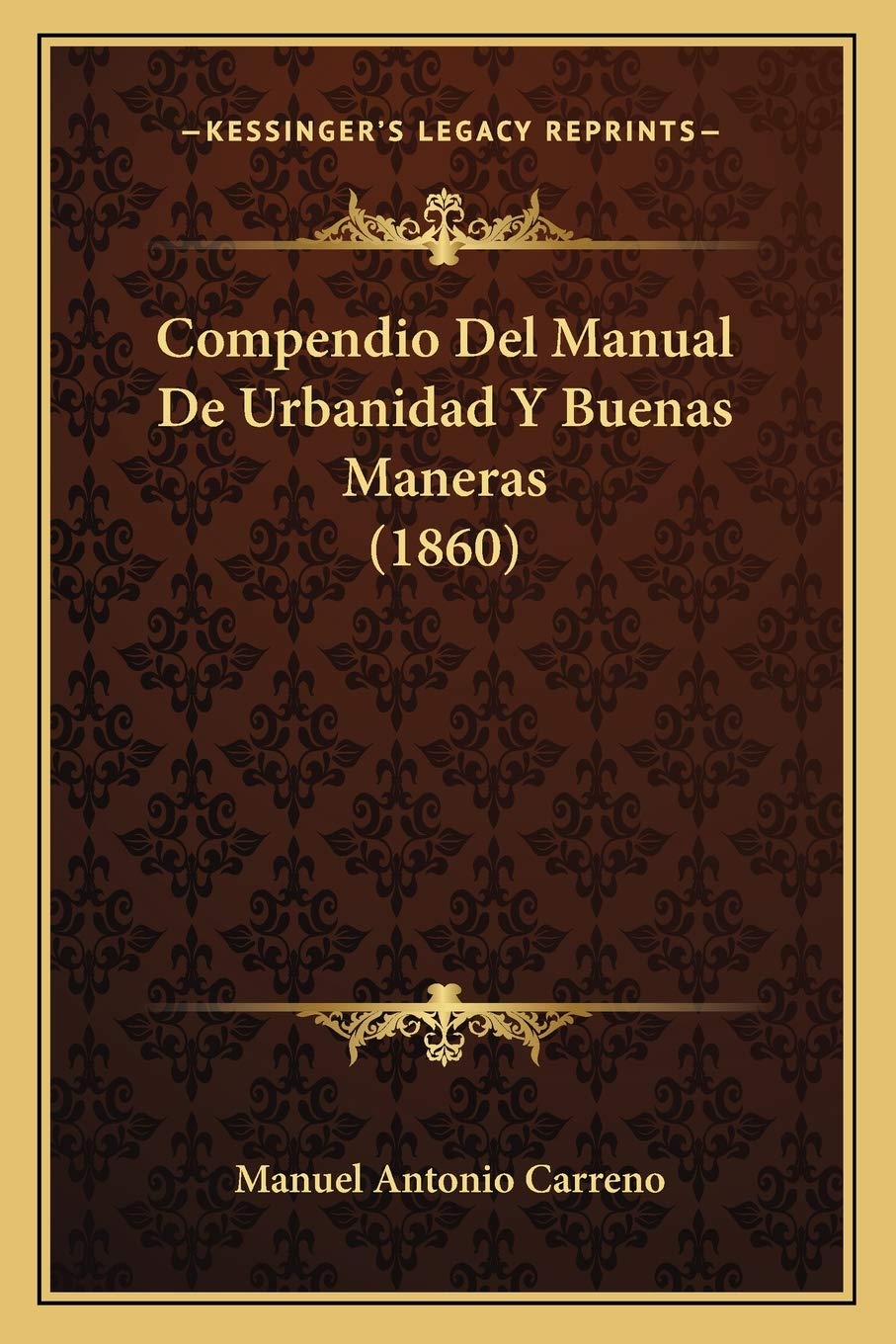 Compendio Del Manual De Urbanidad Y Buenas Maneras (1860) (Spanish Edition),Used