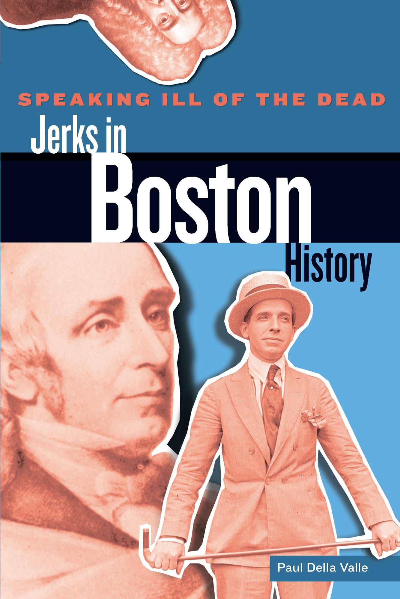 Speaking Ill of the Dead: Jerks in Boston History (Speaking Ill of the Dead: Jerks in Histo),Used