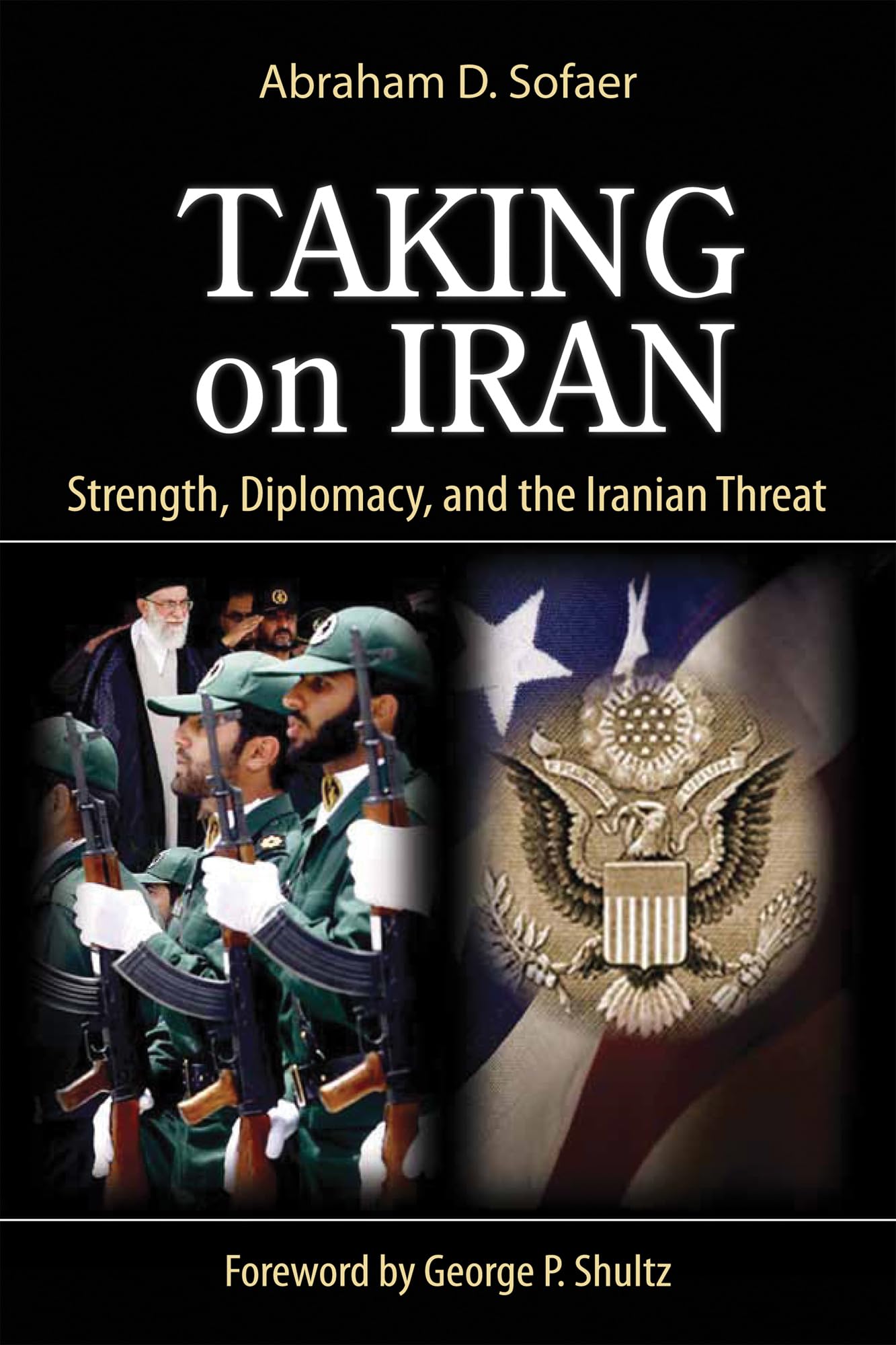 Taking On Iran: Strength, Diplomacy, And The Iranian Threat (Hoover Institution Press Publications) (Volume 637),Used