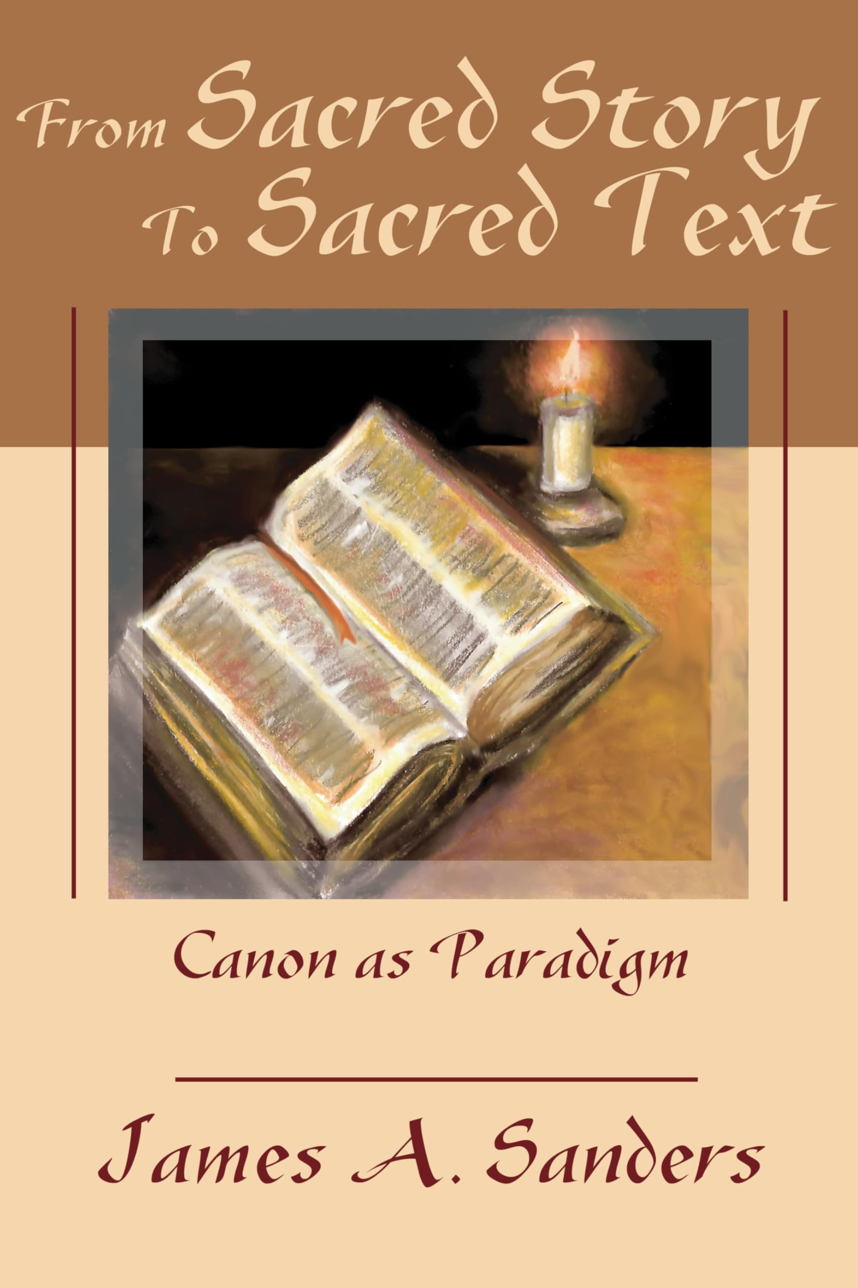 From Sacred Story to Sacred Text: Canon as Paradigm,New