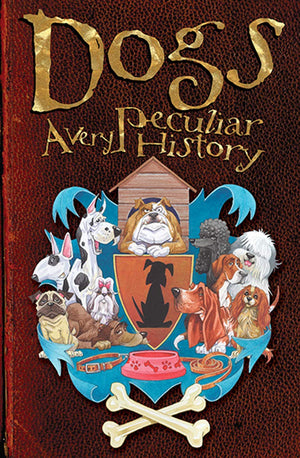 Dogs: A Very Peculiar History