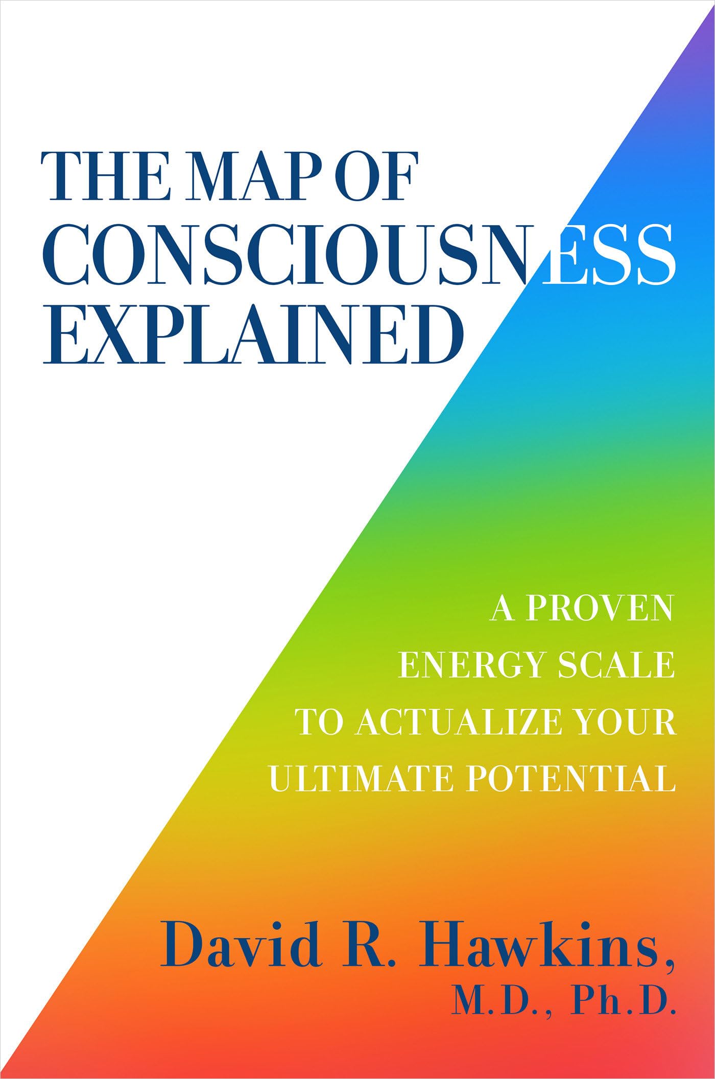 The Map of Consciousness Explained: A Proven Energy Scale to Actualize Your Ultimate Potential,Used