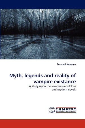Myth, legends and reality of vampire existance: A study upon the vampires in folclore and modern novels,Used