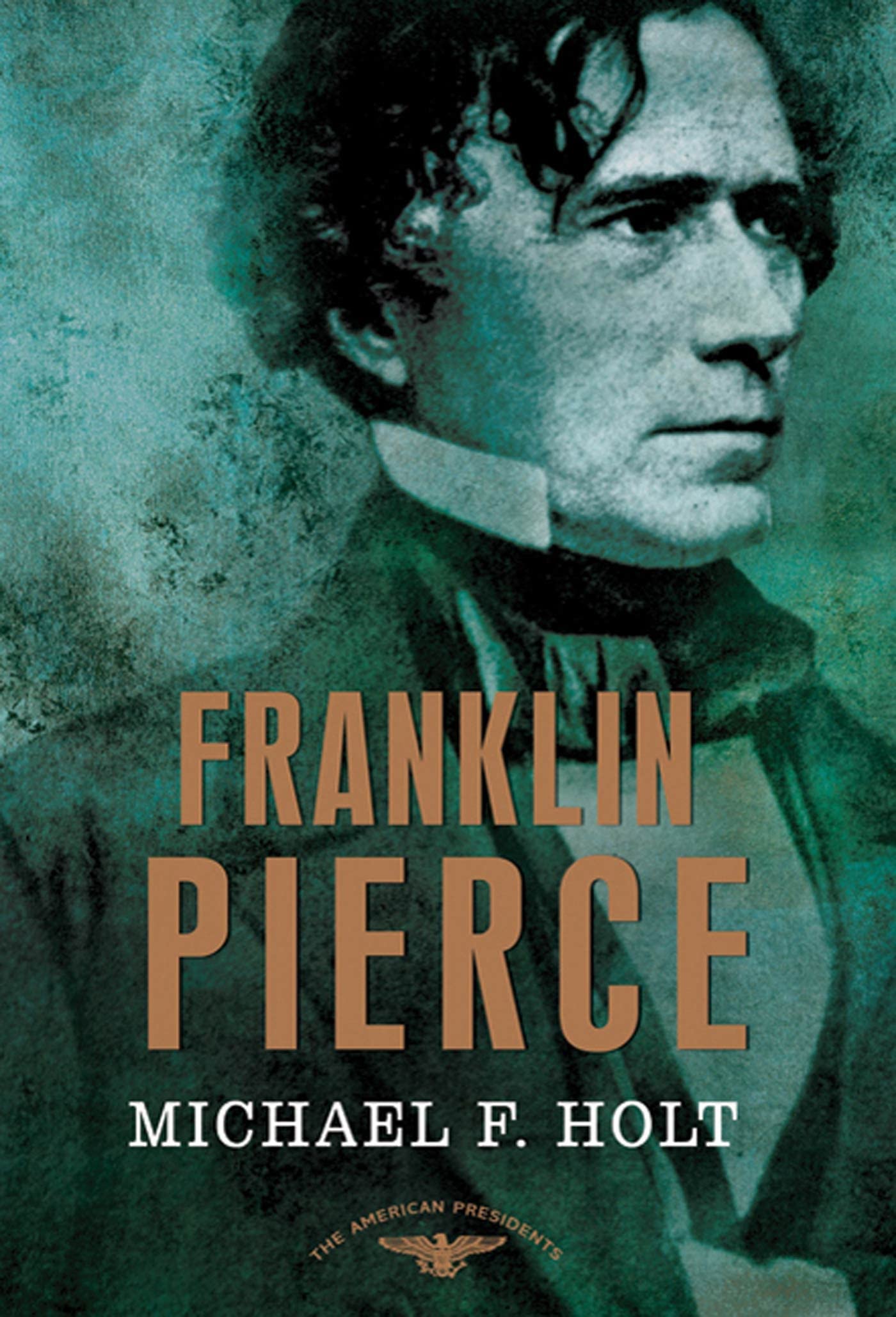 Franklin Pierce: The American Presidents Series: The 14Th President, 18531857-used