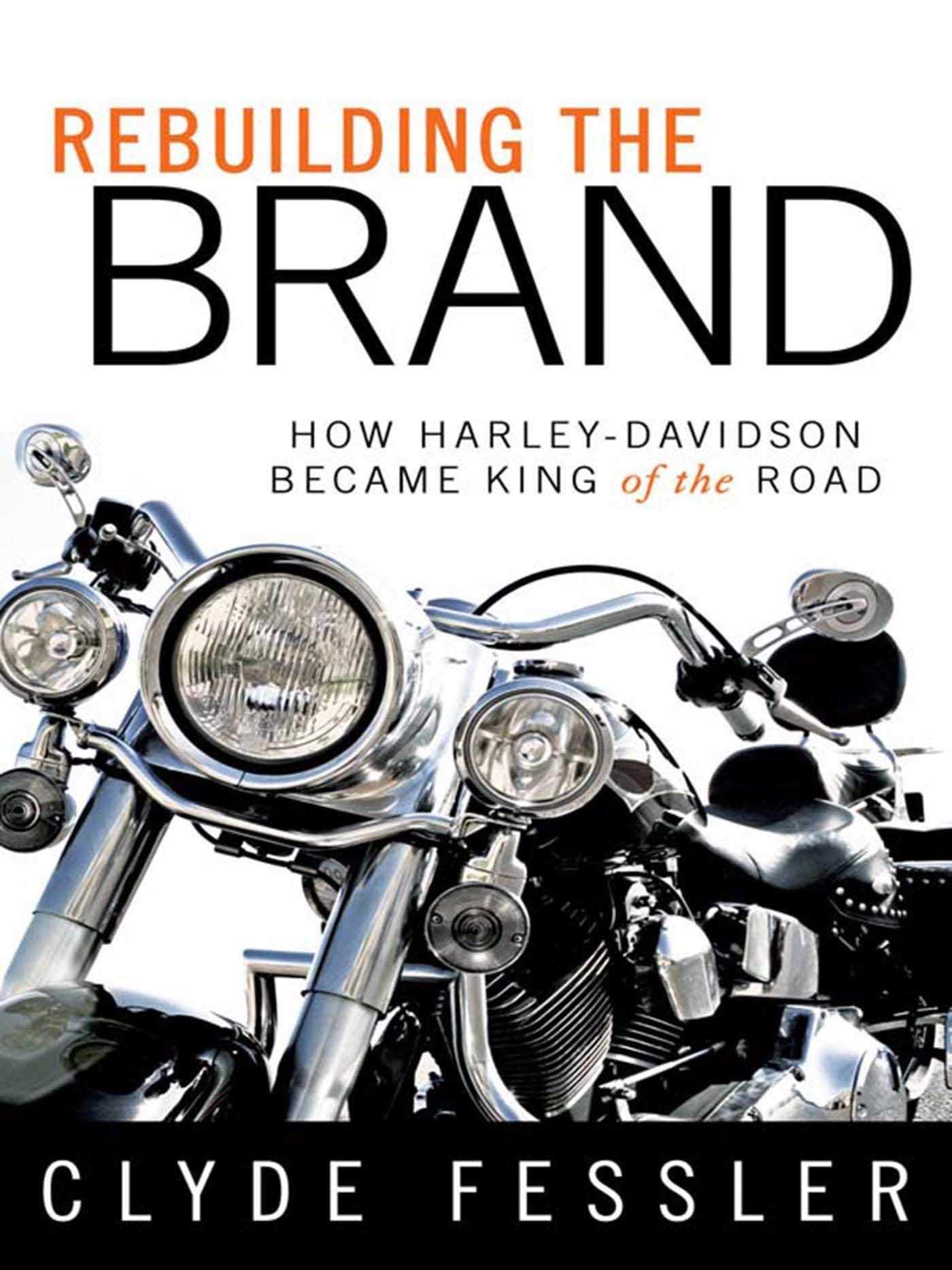 Rebuilding the Brand: How HarleyDavidson Became King of the Road,Used