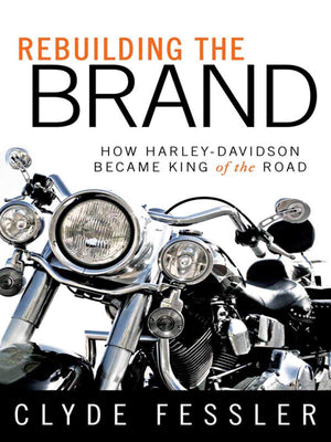 Rebuilding the Brand: How HarleyDavidson Became King of the Road,Used