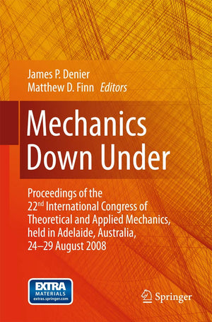 Mechanics Down Under: Proceedings Of The 22Nd International Congress Of Theoretical And Applied Mechanics, Held In Adelaide, Aus,Used