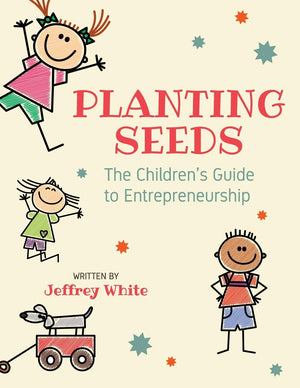 Planting Seeds: The Children's Guide to Entrepreneurship,Used