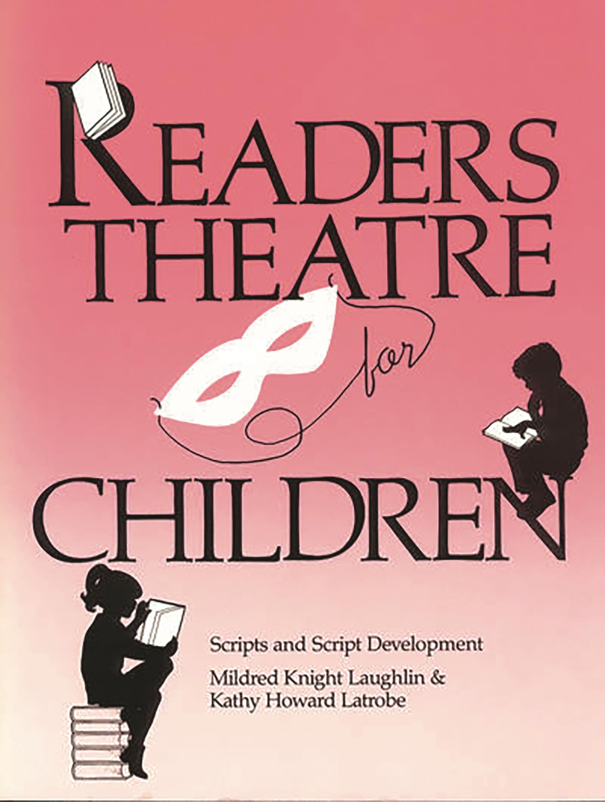 Readers Theatre For Children: Scripts And Script Development,Used
